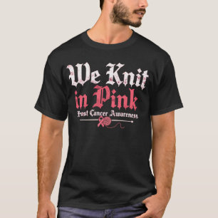 We Knit In Pink Breast Cancer Awareness Knitting T-Shirt