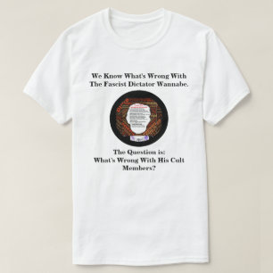We Know What's Wrong With The Dictator Wannabe.... T-Shirt