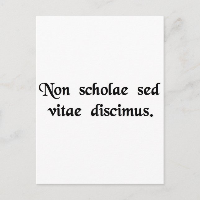 We learn not for school, but for life. postcard (Front)