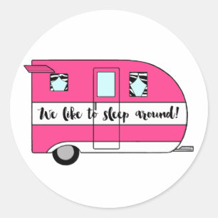 "We Like To Sleep Around" Camper stickers