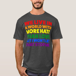 we live in a world hate than love pride month T-Shirt