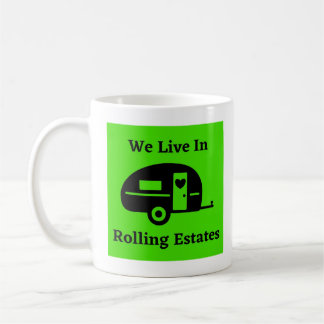 We Live In Rolling Estates - Classic Trailer Coffee Mug