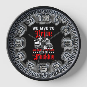 We Live To Drive Keep Trucking Clock