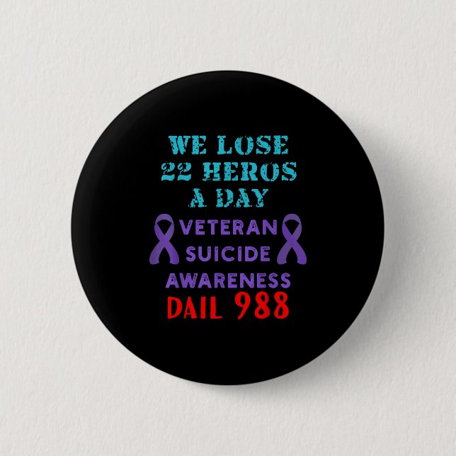 We Lose 22 Heros A Day Veteran Suicide Prevention  6 Cm Round Badge (Front)