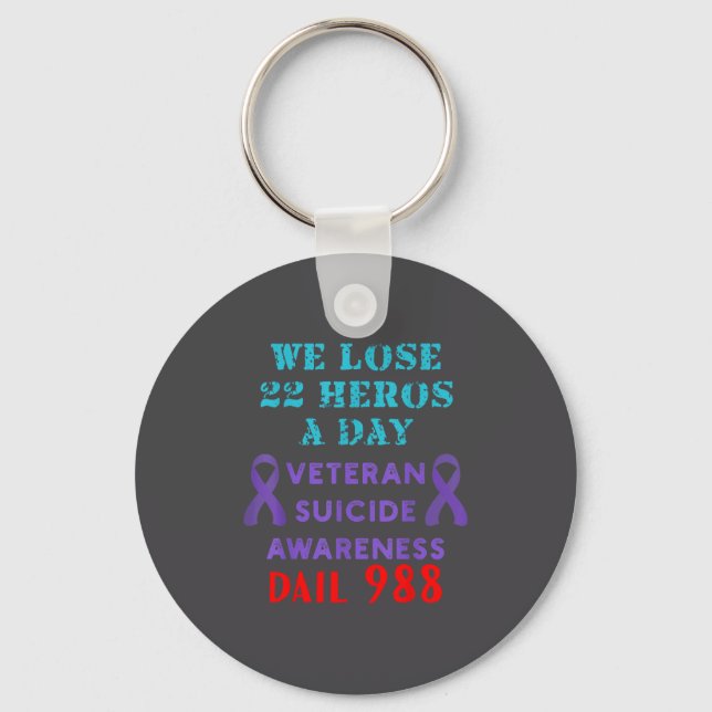 We Lose 22 Heros A Day Veteran Suicide Prevention  Key Ring (Front)