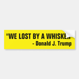 WE LOST BY A WHISKER BUMPER STICKER