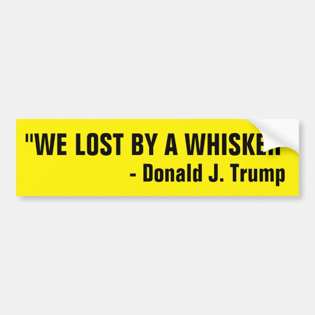 WE LOST BY A WHISKER BUMPER STICKER (Front)