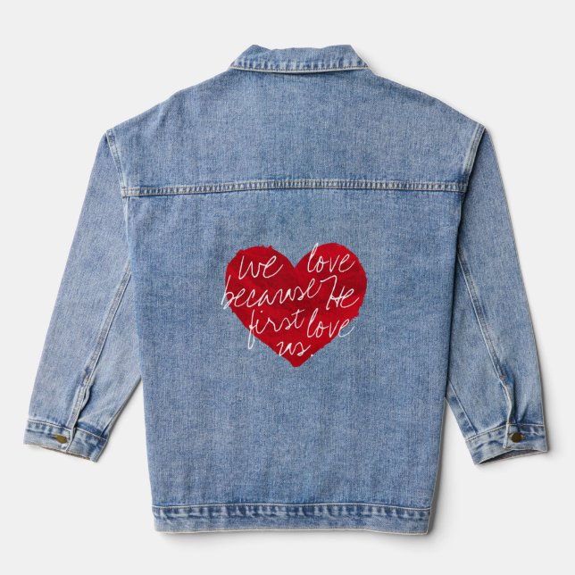 We Love Because He First Denim Jacket (Back)