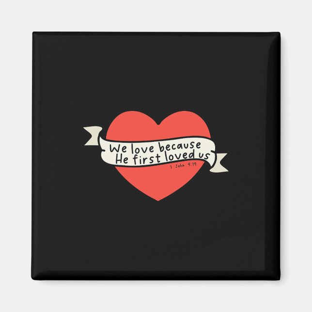 We Love Because He First Loved Us Christian Valent Magnet (Front)