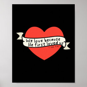We Love Because He First Loved Us Christian Valent Poster