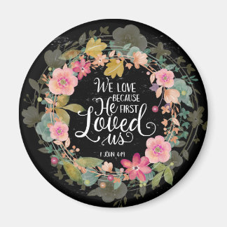We love because he first loved us magnet