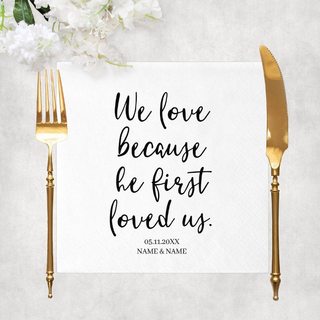 We Love Because He First Loved Us Sayings Wedding Napkin (We Love Because He First Loved Us Sayings Wedding Napkins
)