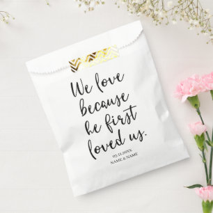 We Love Because He First Loved Us Wedding Favour Bag