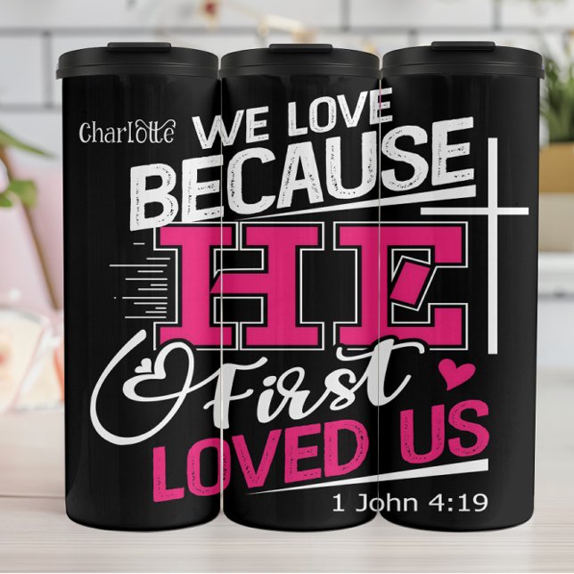 We Love Because He Loved Us First Thermal Tumbler (Creator Uploaded)