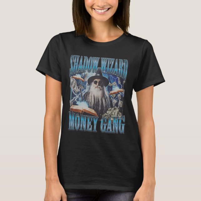 We Love Casting Spells Shadow Wizard Gang Meme  T-Shirt (Front)