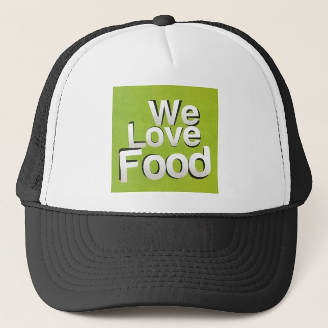 We love food trucker hat (Front)