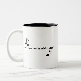 We Love Our Band Director- Mug- Black Print Two-Tone Coffee Mug