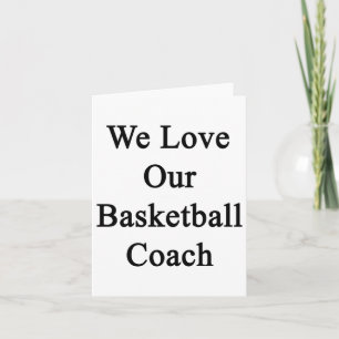 We Love Our Basketball Coach Card