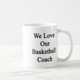 We Love Our Basketball Coach Coffee Mug