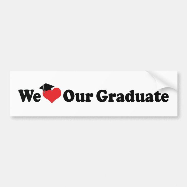 We Love Our Graduate Bumper Sticker (Front)