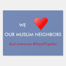 We LOVE Our Muslim Neighbours Yard Sign