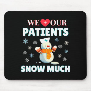 We Love Our Patients Snow Much Funny Nurse Doctor Mouse Pad