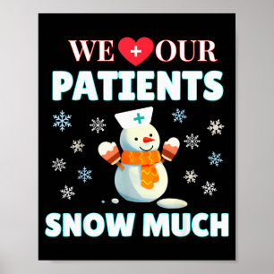 We Love Our Patients Snow Much Funny Nurse Doctor  Poster