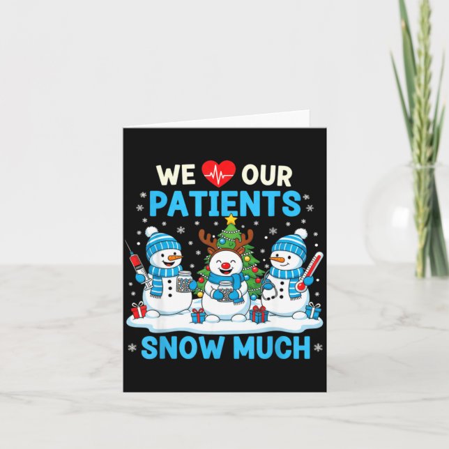 We Love Our Patients Snow Much Funny Snowman Chris Card (Front)