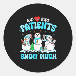 We Love Our Patients Snow Much Funny Snowman Chris Classic Round Sticker