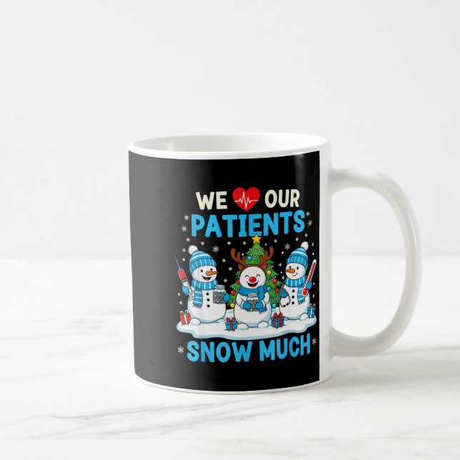 We Love Our Patients Snow Much Funny Snowman Chris Coffee Mug (Right)