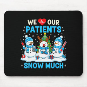 We Love Our Patients Snow Much Funny Snowman Chris Mouse Pad