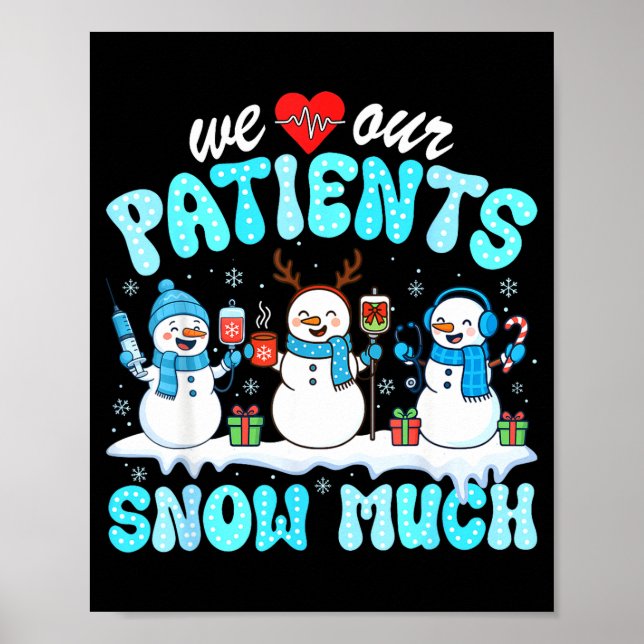 We Love Our Patients Snow Much Funny Snowman Chris Poster (Front)