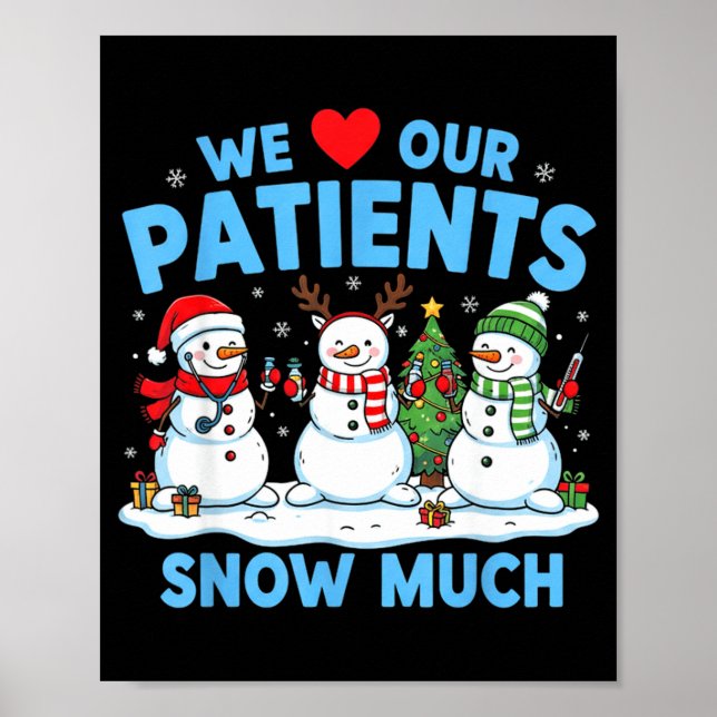 We Love Our Patients Snow Much Funny Snowman Chris Poster (Front)