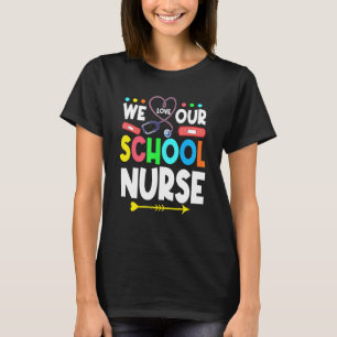 We Love Our School Nurse Student Nursing Health Pr T-Shirt