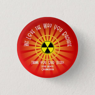 We Love the Way You Radiate 3 Cm Round Badge