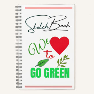 We Love to Go Green Eco-Friendly Sketchbook Notebook