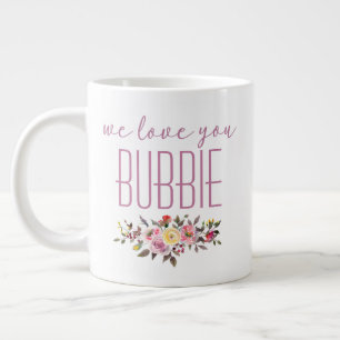 We Love You Bubbie Pink Floral Large Coffee Mug