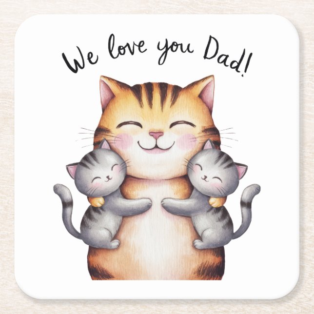 We Love You Dad Cat Square Paper Coaster (Front)