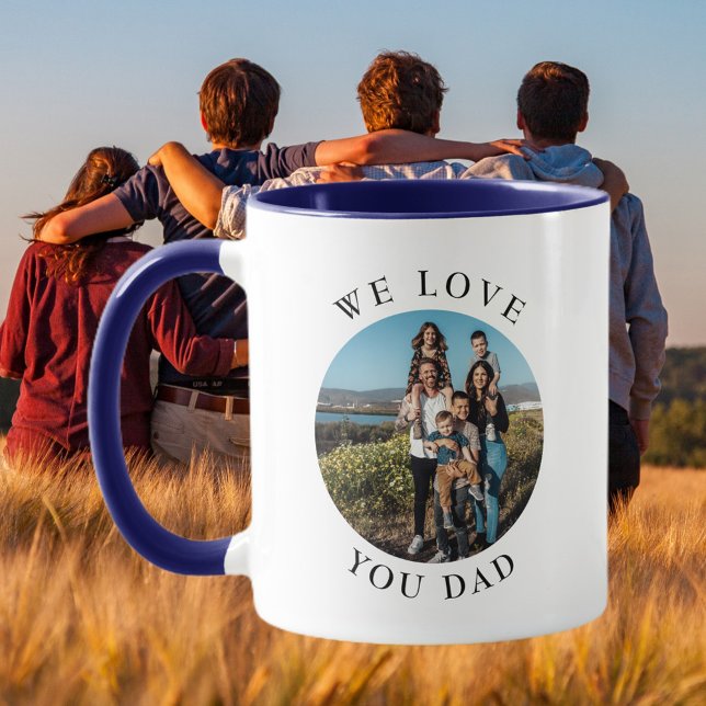 We Love You Dad Circle Photo Mug (Creator Uploaded)