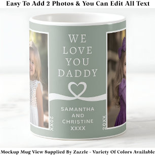 We Love You Daddy 2 Photo Custom Green Modern P204 Coffee Mug
