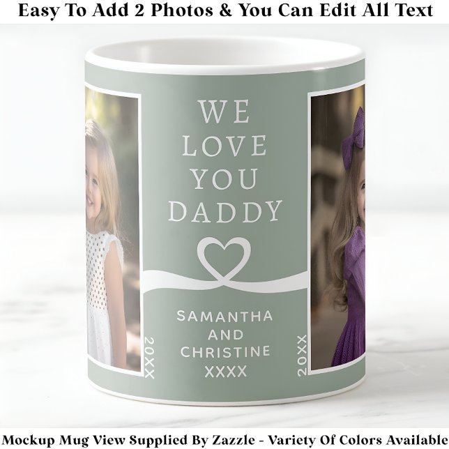 We Love You Daddy 2 Photo Custom Green Modern P204 Coffee Mug (Creator Uploaded)