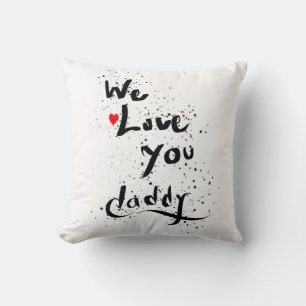 We love you, daddy cushion