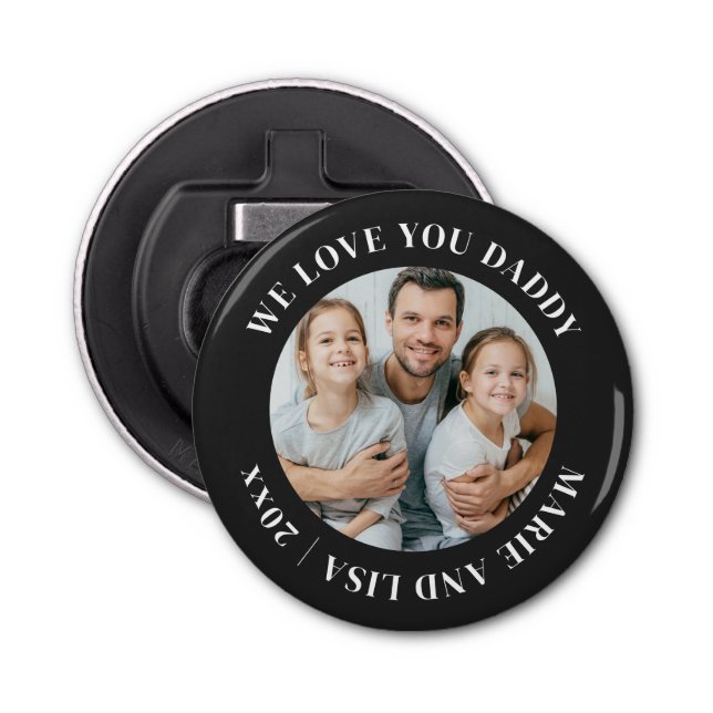 We Love You Daddy Happy Father's Day Custom Photo Bottle Opener (Front)