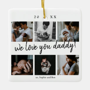 We Love You Daddy Modern 6 Photo Father's  Ceramic Ornament