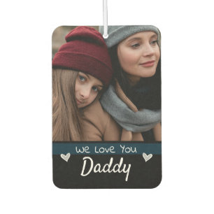 We Love You Daddy One Photo Car Air Freshener