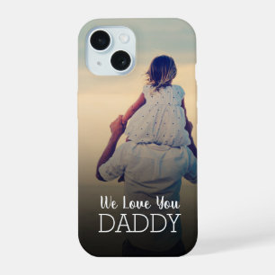 We Love You Daddy Personalised Father's Day Photo iPhone 15 Case