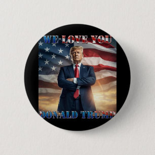 We Love You Donald Trump 6 Cm Round Badge