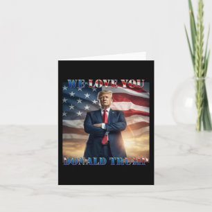 We Love You Donald Trump  Card