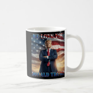 We Love You Donald Trump  Coffee Mug
