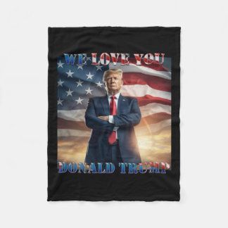 We Love You Donald Trump Fleece Blanket